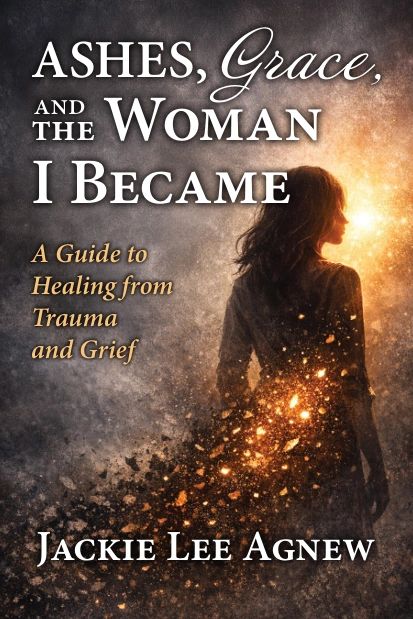 Cover of Ashes, Grace, and the Woman I Became